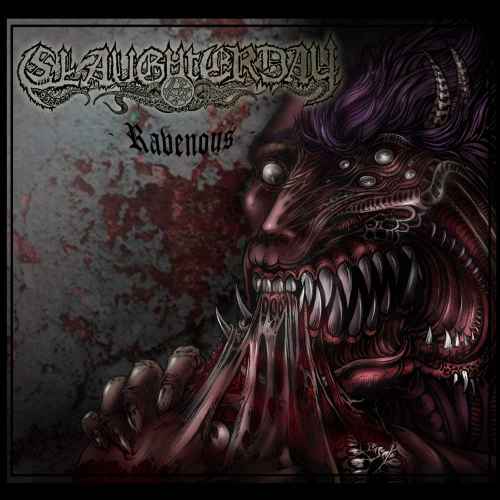 SLAUGHTERDAY - Ravenous MCD
